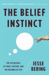 Jesse Bering - The Belief Instinct