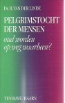 LINDE DR. H. VAN DER - PELGRIMSTOCHT DER MENSEN - OUD WORDEN OP WEG WAARHEEN?