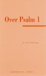 Dr. H.F. Kohlbrugge - Kohlbrugge, Dr. H.F.-Over Psalm 1 Dr. H.F. Kohlbrugge - Kohlbrugge, Dr. H.F.-Over Psalm 1