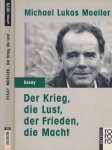 Moeller, Michael Lukas - Der Krieg, die Lust, der Frieden, die Macht