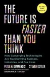 Peter H. Diamandis, Steven Kotler - The Future Is Faster Than You Think