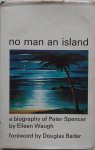 Waugh Eileen, foreword Bader Douglas - No man an Island A biography of Peter Spencer