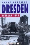 Franz Kurowski - Dresden Februar 1945
