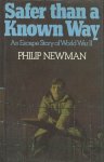 Newman, Philip - Safer Than a Known Way. An Escape Story of World War II.
