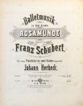 Schubert, Franz: - [D 797/644] Balletmusik zum Drama: Rosamunde für das Pianoforte zu zwei Händen eingerichtet von Johann Herbeck... zu vier Händen