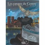 BARTHELEMY Clément, RENSON André, SCHENA Archangelo - Les canaux du Centre. Une histoire, un style.