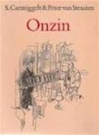 Straaten  (Arnhem, 25 maart 1935) en Simon Johannes Carmiggelt (Den Haag, 7 oktober 1913 - Amsterdam, 30 november 1987), Peter van - Onzin - Behept met, wat Peter zelf 'een bijna ziekelijke hang naar korte boektitels' noemde, heeft Peter van Straaten de bundel 'Allemaal onzin' (uit 1948) in overleg met schrijver en uitgever herdoopt. De integrale herdruk van de tekst heet nu Onzin