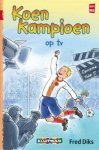 Fred Diks - Koen Kampioen - Koen Kampioen op tv