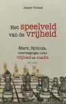 SCHAAF, J. - Het speelveld van de vrijheid. Marx, Spinoza, overwegingen over vrijheid en macht. Twee essays.