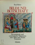 Paul Huber - Bild und Botschaft Byzantinische und venezianische Miniaturen zum Alten und Neuen Testament