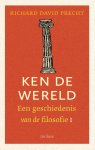 Richard David Precht - Ken de wereld een geschiedenis van de filosofie 1