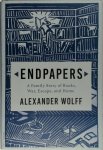 Alexander Wolff 300268 - Endpapers A Family Story of Books, War, Escape, and Home