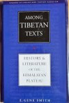 Smith, E. Gene / Schaeffer, Kurtis R. (ed.) - AMONG TIBETAN TEXTS : History and Literature of the Himalayan Plateau.