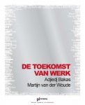 Martijn van der Woude, Adjiedj Bakas - De Toekomst Van Werk