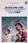 King, J.C.H. - Blood and Land: the Story of Native North America King, J.C.H. - Blood and Land: the Story of Native North America