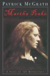 McGrath, Patrick - MARTHA PEAKE - A novel of the Revolution McGrath, Patrick - MARTHA PEAKE - A novel of the Revolution