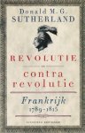 Sutherland, Donald M.G. - Revolutie en contrarevolutie: Frankrijk 1789-1815