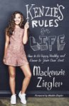 Mackenzie Ziegler - Kenzie's Rules for Life: How to Be Happy, Healthy, and Dance to Your OwnBeat