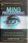 Taylor, Eldon - MIND PROGRAMMING. From Persuasion and Brainwashing to Self-help and Practical Metaphysics. (with mind training InnerTalk CD)