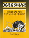 Poole, Alan F. - Ospreys – A Natural and Unnatural History