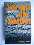 Kaiser, Peter - Vor uns die Sintflut