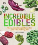 Biggs, Matthew - Incredible Edibles - Grow Something Different in Your Fruit and Veg Plot