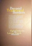 Schuddeboom , Robert . [ isbn 9789984986395 ]  0118 - Beyond Traditional Borders. ( Eight centuries of Latvian - Dutch relations . )  This rich book contains a wide array of articles covering many elements of the close relationship between the Kingdom of the Netherlands and the Republic of Latvia and -