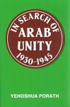 PORATH, Yehoshua - In Search of Arab Unity 1930-1945. PORATH, Yehoshua - In Search of Arab Unity 1930-1945.
