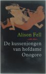 Alison Fell - Kussenjongen van hofdame Onogoro