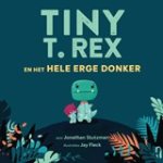 Jonathan Stutzman - Tiny T. Rex en het hele erge donker
