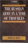 Baev, Pavel K. - The Russian Army In A Time Of Troubles
