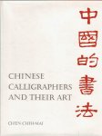 CHIH-MAI, Ch'en - Chinese Calligraphers and their Art.
