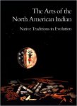 Wade, Edwin L. - The arts of the North American Indian. Native traditions in evolution