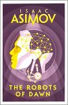 Isaac Asimov - The Robots Of Dawn Robot Series 3