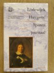 EBBEN, MAURITS. - Lodewijck Huygens' Spaans Journaal. Reis naar het hof van de koning van Spanje , 1660-1661.