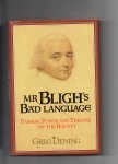 Dening Greg - Mr. Bligh's bad Language, Passion, Power and Theatre on the Bounty