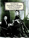 Dalrymple, Priscilla Harris - American Victorian Costume in Early Photographs