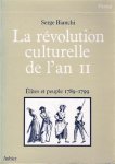 BIANCHI Serge - La Révolution culturelle de l'an II, Élites et peuple 1789-1799