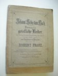 Bach, Johann Sebastian / Franz, Robert, ausgearbeitet - Zwanzig geistliche Lieder der Schemellischen Sammlung entnommen und fur eine Singstimme mit Pianoforte, A. Original(hohe Stimme mit Piannoforte, B.Original (hohe  Steimme mit Orgel(Harmonium),C.Ausgabe fur tiefere Stimme m