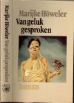 Howeler, Marijke .. Omslagontwerp : Joost van de Woestijne - Van geluk gesproken.