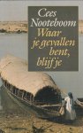 Nooteboom,Cees - Waar je gevallen bent ,blijf je