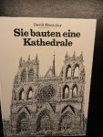 Macaulay, David - Sie bauten eine Kathedrale