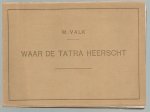 Will Valk - Waar de Tatra heerscht - (voorwoord van zijne excellentie M.P. Bozinov)