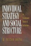 Hobart Peyton Young - Individual Strategy and Social Structure