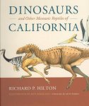 Hilton, Richard P. - Dinosaurs and the Other Mesozoic Reptiles of California Illustrated by Ken Kirkland. Foreword by Kevin Padian