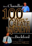 Steve Chandler, Sam Beckford - 100 Ways to Create Wealth Steve Chandler, Sam Beckford - 100 Ways to Create Wealth