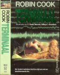 Cook, Robin  .. Vertaling Marianne van der Heijden - TERMINAAL * Een student medicijnen bindt de strijd aan met een wereldvermaarde arts...