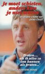 Cruijff, Johan / Davidse, Henk (verzameld door) - Je moet schieten, anders kun je niet scoren – en andere citaten van Johan Cruijff