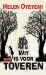 Oyeyemi, Helen - Wit is voor toveren