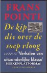 Pointl, Frans - De kip die over de soep vloog